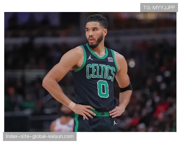 凯尔特人塔图姆持续缺阵 锋线火力输出依赖角色球员